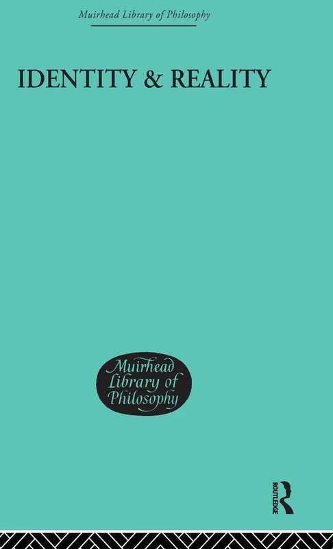 Identity & Reality (Muirhead Library of Philosophy)