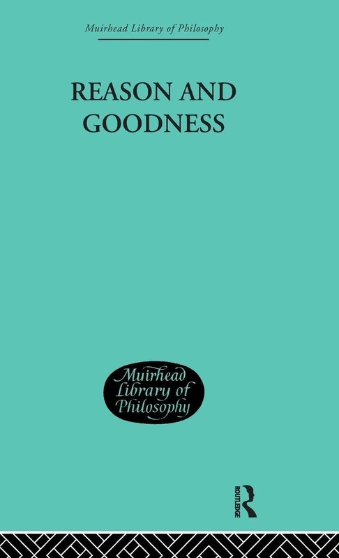 Routledge Reason and Goodness - Muirhead Library of Philosophy