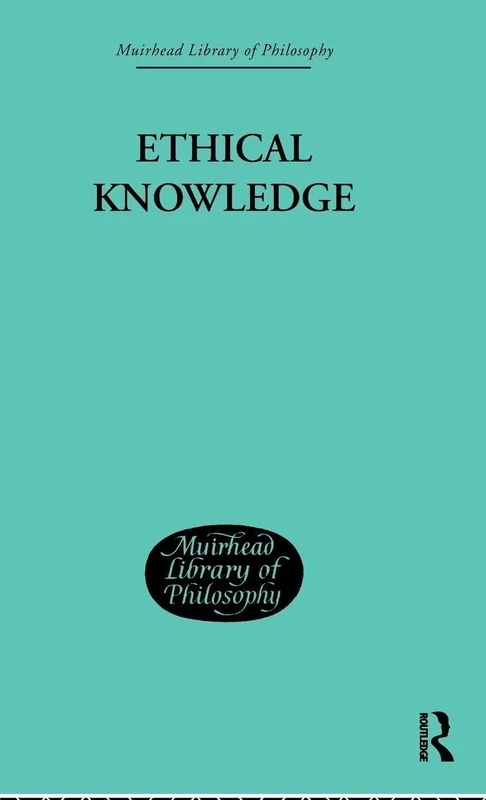 Ethical Knowledge (Muirhead Library of Philosophy)