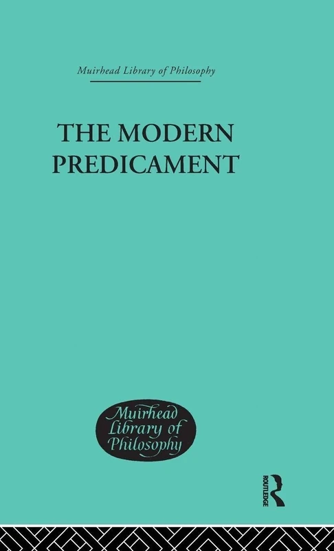 The Modern Predicament: A Study in the Philosophy of Religion