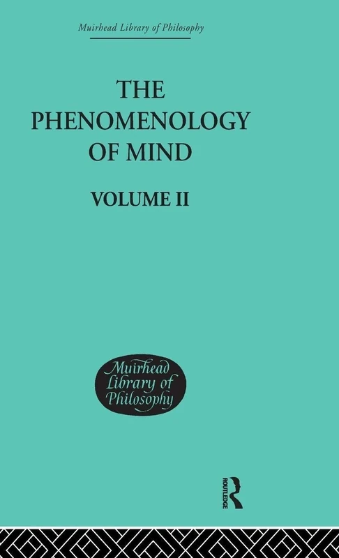 The Phenomenology of Mind: Volume II (Muirhead Library of Philosophy)