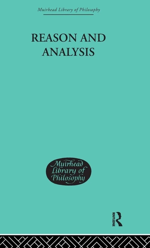 Reason and Analysis (Muirhead Library of Philosophy)