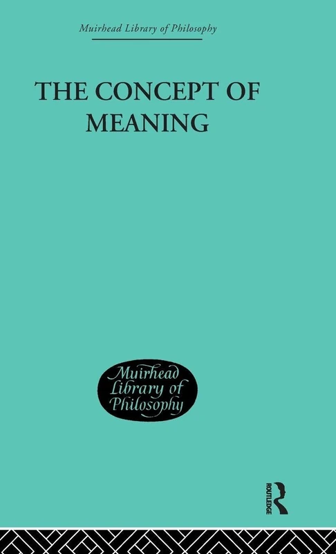The Concept of Meaning (Muirhead Library of Philosophy)