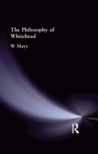 The Philosophy of Whitehead (Muirhead Library of Philosophy)