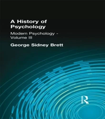 A History of Psychology: Modern Psychology Volume III (Muirhead Library of Philosophy)