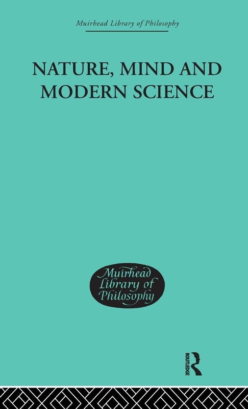 Routledge - Nature, Mind and Modern Science (Muirhead Library)