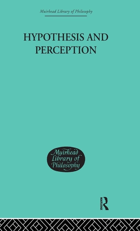 Hypothesis and Perception: The Roots of Scientific Method (Muirhead Library of Philosophy)