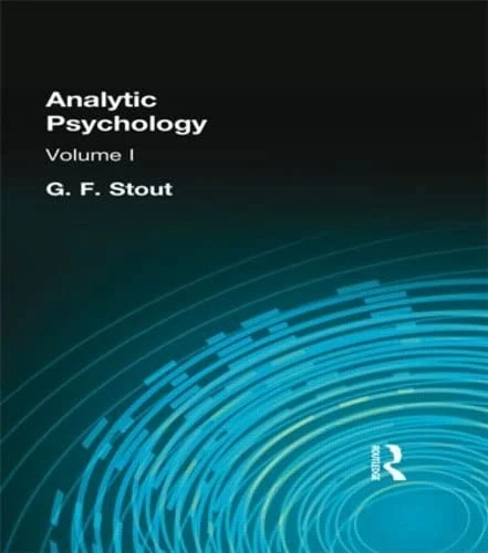 Analytic Psychology: Volume I (Muirhead Library of Philosophy)