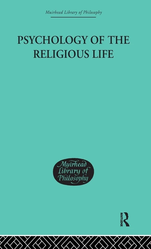 Psychology of the Religious Life - Muirhead Library of Philosophy