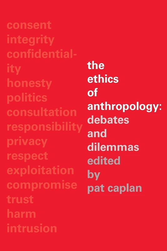 The Ethics of Anthropology: Debates and Dilemmas