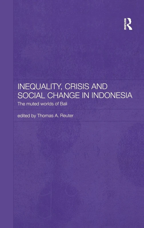 Inequality, Crisis and Social Change in Indonesia: The Muted Worlds of Bali