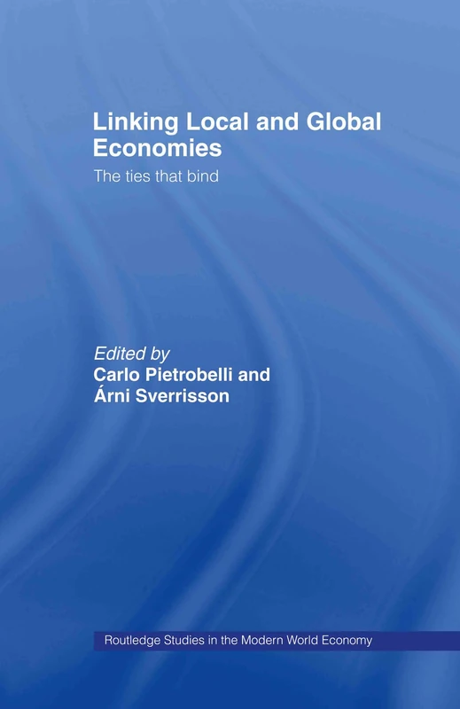 Linking Local and Global Economies: The Ties that Bind (Routledge Studies in the Modern World Economy)