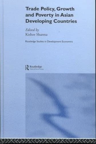 Trade Policy, Growth and Poverty in Asian Developing Countries (Routledge Studies in Development Economics)