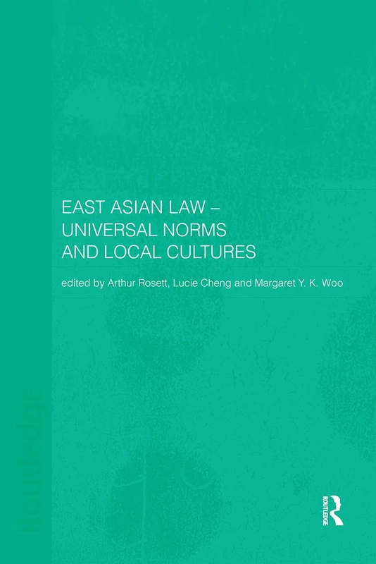 Routledge East Asian Law: Universal Norms and Local Cultures