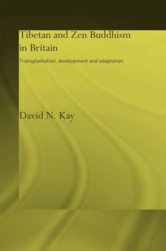 Tibetan and Zen Buddhism in Britain: Transplantation, Development and Adaptation (Routledge Critical Studies in Buddhism)