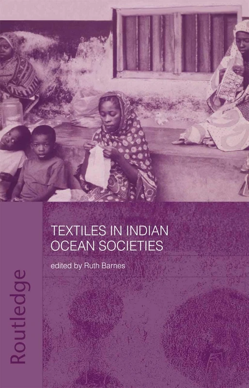 Routledge Textiles in Indian Ocean Societies - Academic Book
