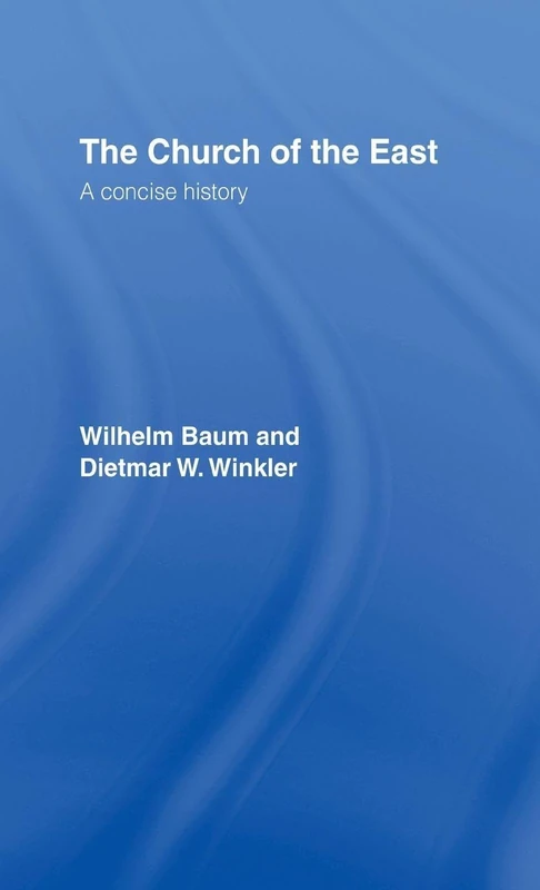 The Church of the East: A Concise History