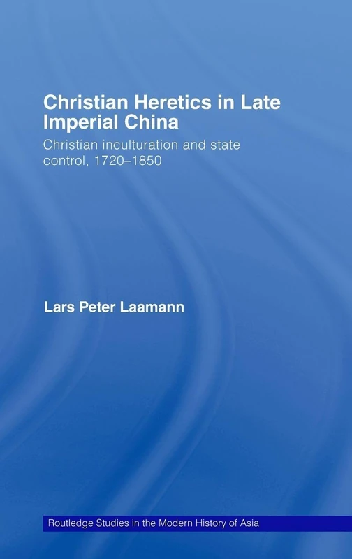 Routledge Christian Heretics in Late Imperial China Book