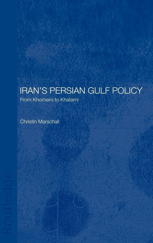 Iran's Persian Gulf Policy: From Khomeini to Khatami