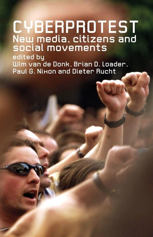 Cyberprotest: New Media, Citizens and Social Movements