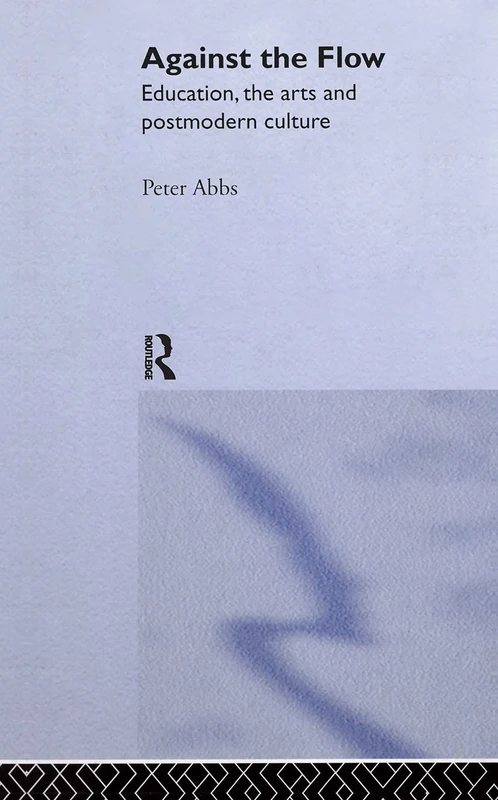 Against the Flow: Education, the Art and Postmodern Culture