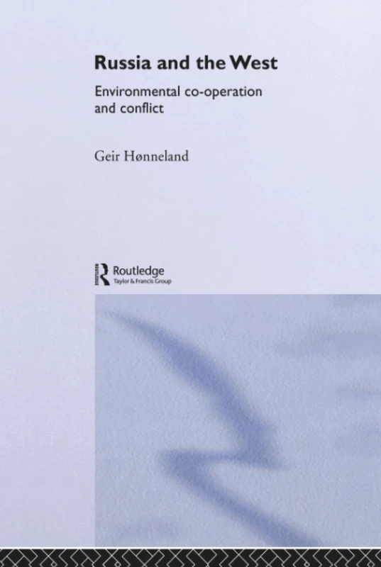Routledge Russia and the West: Environmental Co-operation