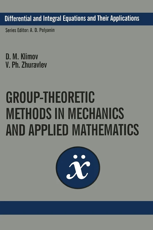 Group-Theoretic Methods in Mechanics and Applied Mathematics: 2 (Differential and Integral Equations and Their Applications)