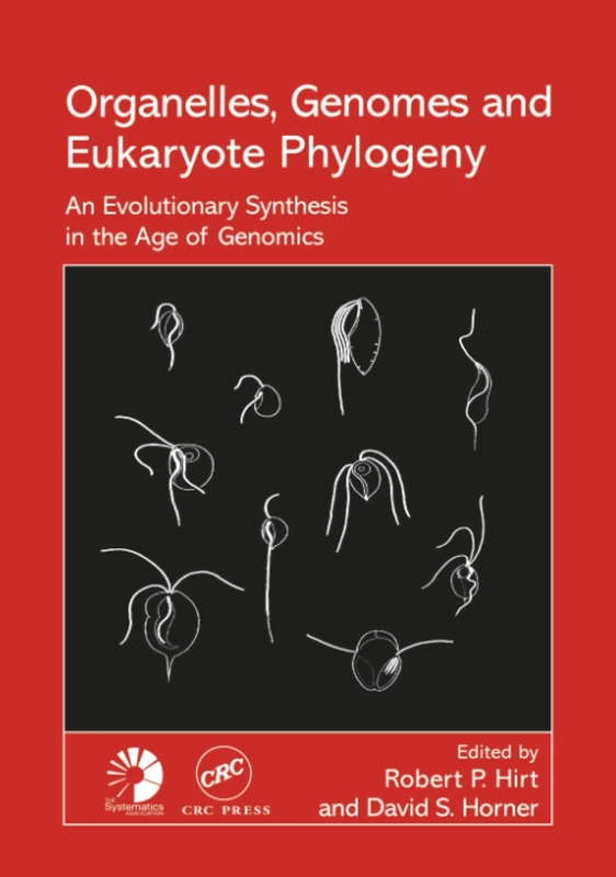 Organelles, Genomes and Eukaryote Phylogeny: An Evolutionary Synthesis in the Age of Genomics: 68 (Systematics Association Special Volume)