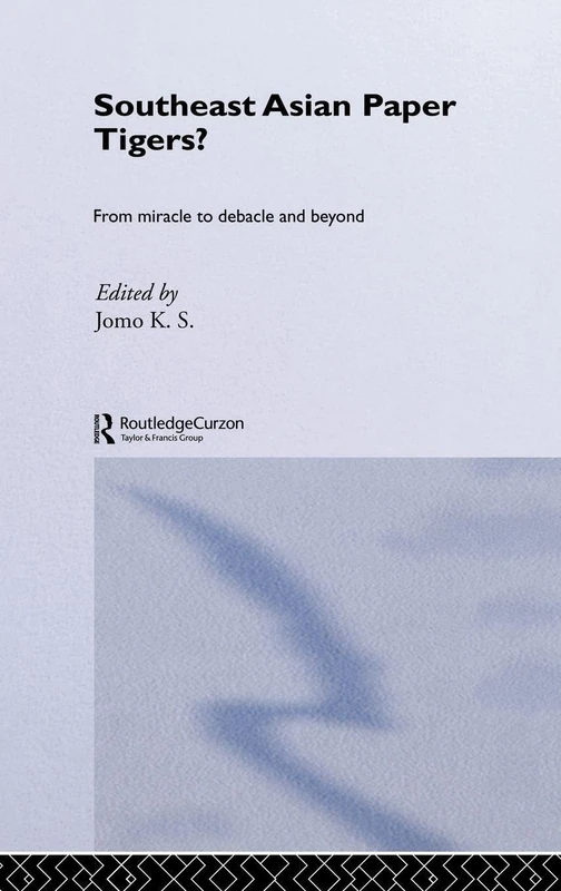Southeast Asian Paper Tigers?: From Miracle to Debacle and Beyond: 46 (Routledge Studies in the Growth Economies of Asia) - Image 1