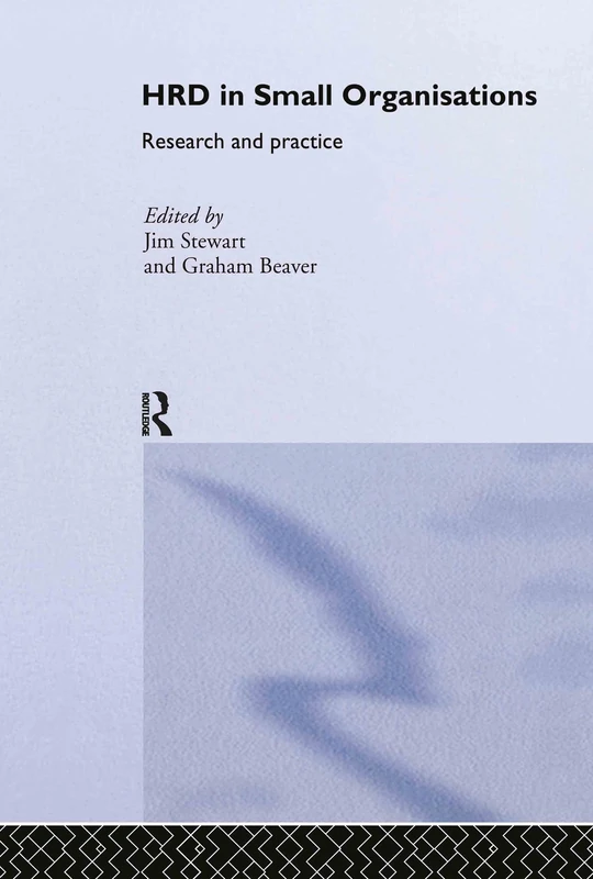 Human Resource Development in Small Organisations: Research and Practice (Routledge Studies in Human Resource Development)