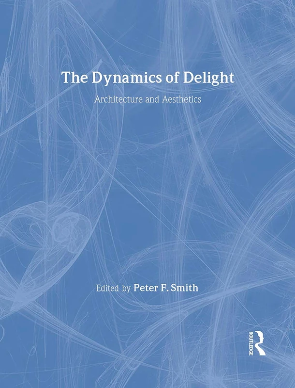 Routledge - The Dynamics of Delight: Architecture and Aesthetics