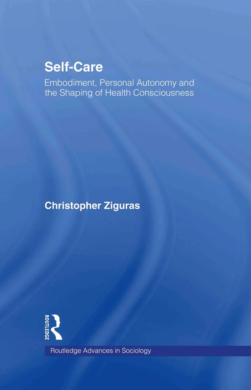 Routledge Self-Care: Embodiment and Health Consciousness Book - Image 1
