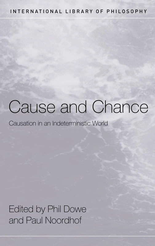 Routledge Cause and Chance: Causation in an Indeterministic World