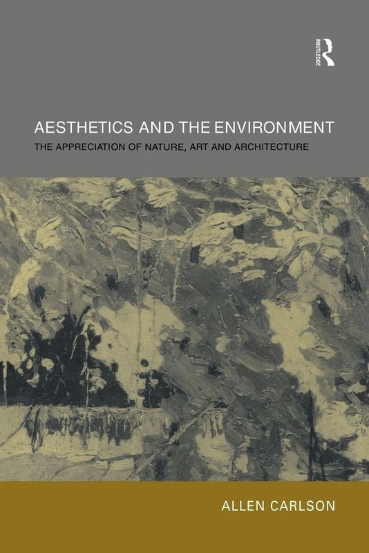 Aesthetics and the Environment: The Appreciation of Nature, Art and Architecture