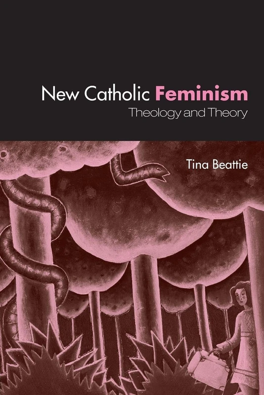 New Catholic Feminism: Theology and Theory