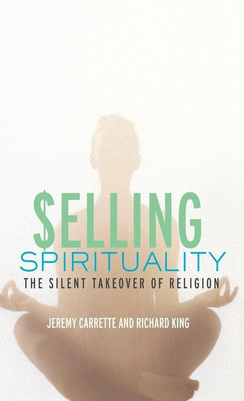 Selling Spirituality: The Silent Takeover of Religion
