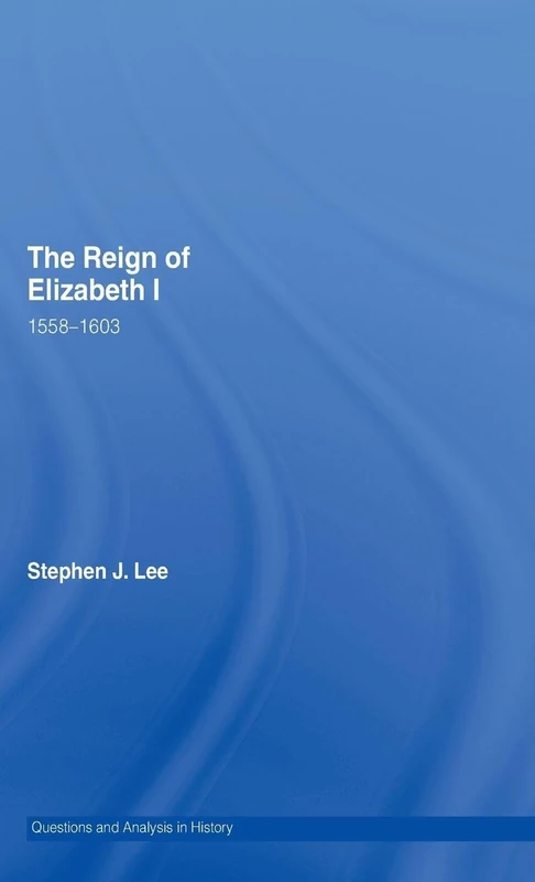 Routledge - The Reign of Elizabeth I: 1558-1603 History Book