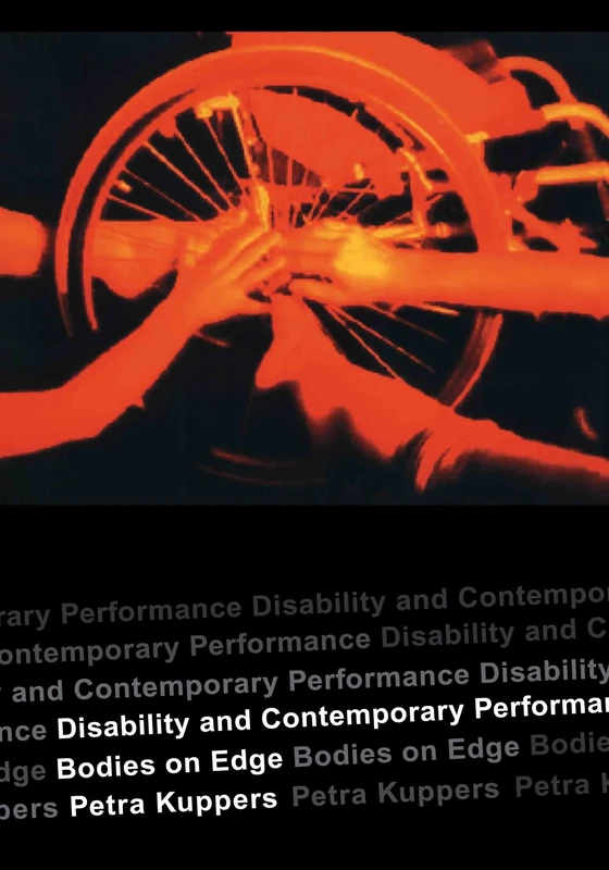 Disability and Contemporary Performance: Bodies on the Edge