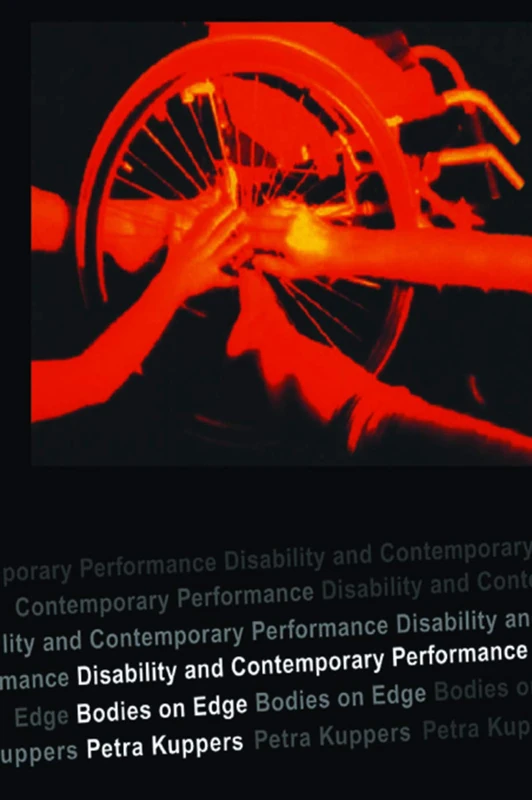 Disability and Contemporary Performance: Bodies on the Edge