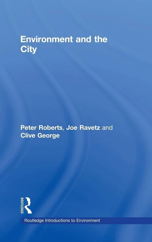 Environment and the City (Routledge Introductions to Environment: Environment and Society Texts)