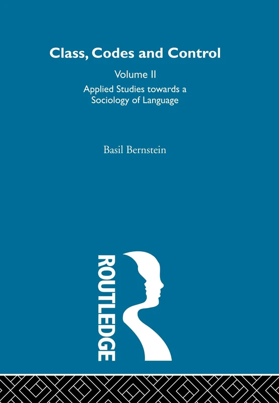 Applied Studies Towards a Sociology of Language: Volume 2 (Class, Codes and Control)