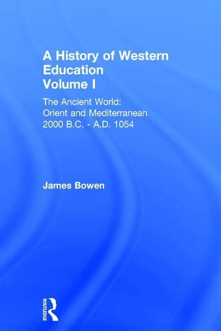 A Hist West Educ:Ancient World V 1: The Ancient World: Orient and Mediterranean 2000 B.C. – A.D. 1054 (History of Western Education)