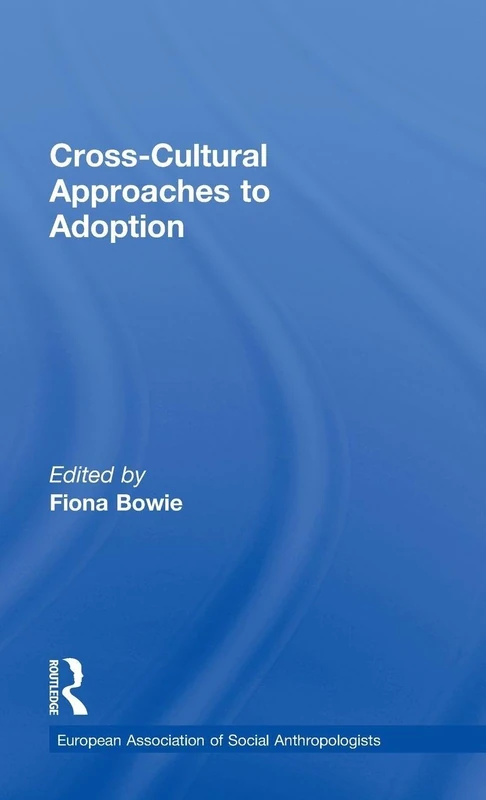 Routledge Cross-Cultural Approaches to Adoption - EASA Book