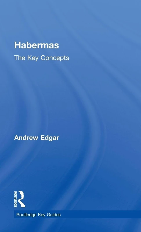 Habermas: The Key Concepts: The Key Concepts (Routledge Key Guides)
