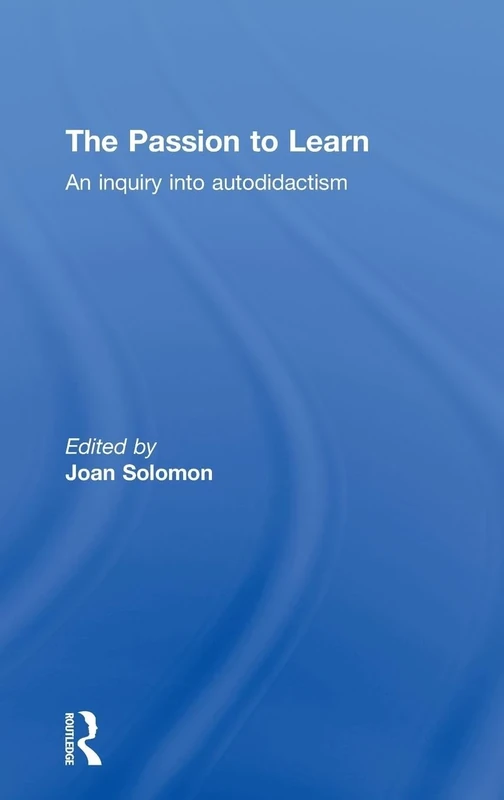 The Passion to Learn: An Inquiry into Autodidactism
