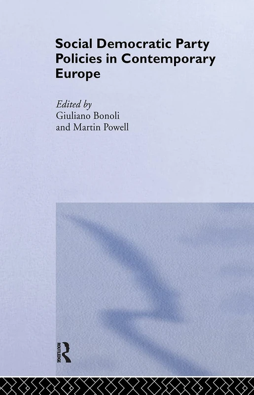 Social Democratic Party Policies in Contemporary Europe: 30 (Routledge/ECPR Studies in European Political Science)