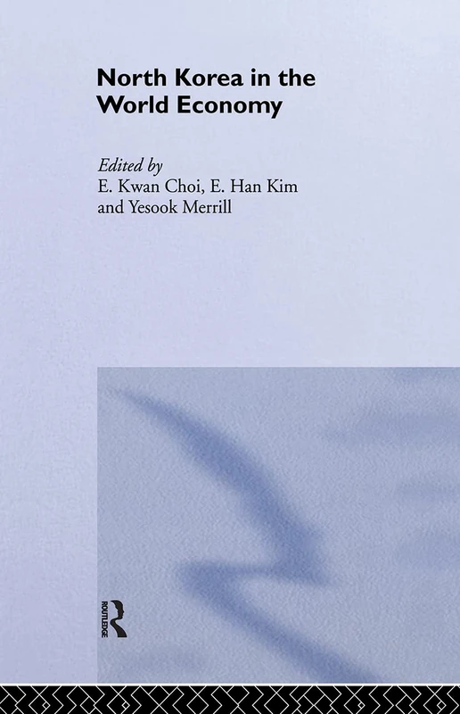 North Korea in the World Economy: 4 (Routledge Advances in Korean Studies)