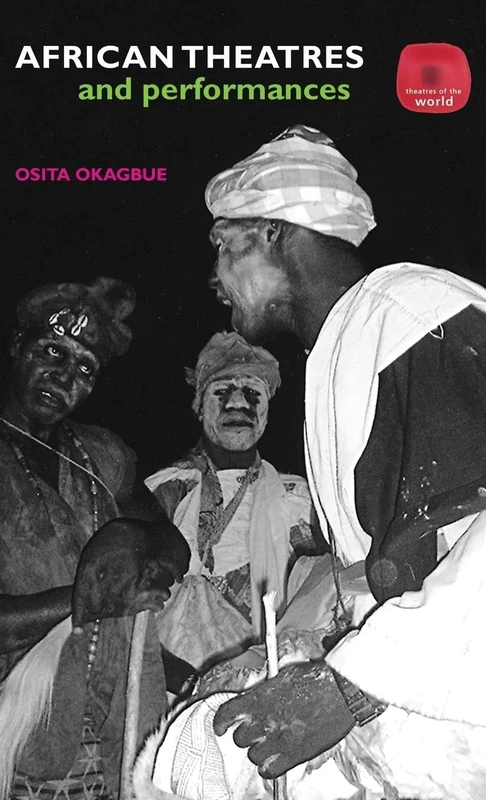 African Theatres and Performances (Theatres of the World)