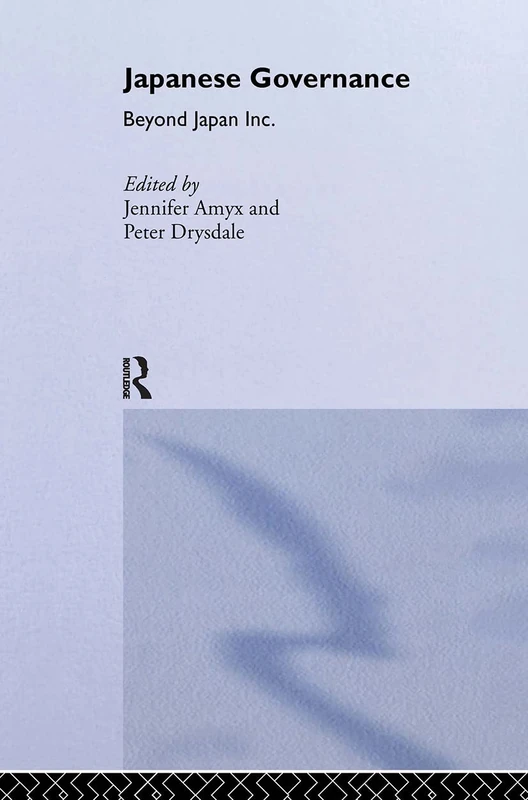 Japanese Governance: Beyond Japan Inc. (Politics in Asia)