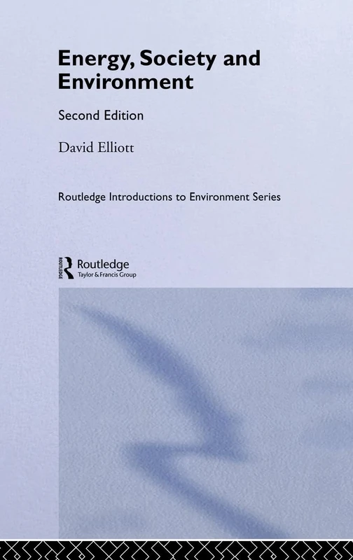 Energy, Society and Environment: Technology for a Sustainable Future (Routledge Introductions to Environment: Environment and Society Texts)